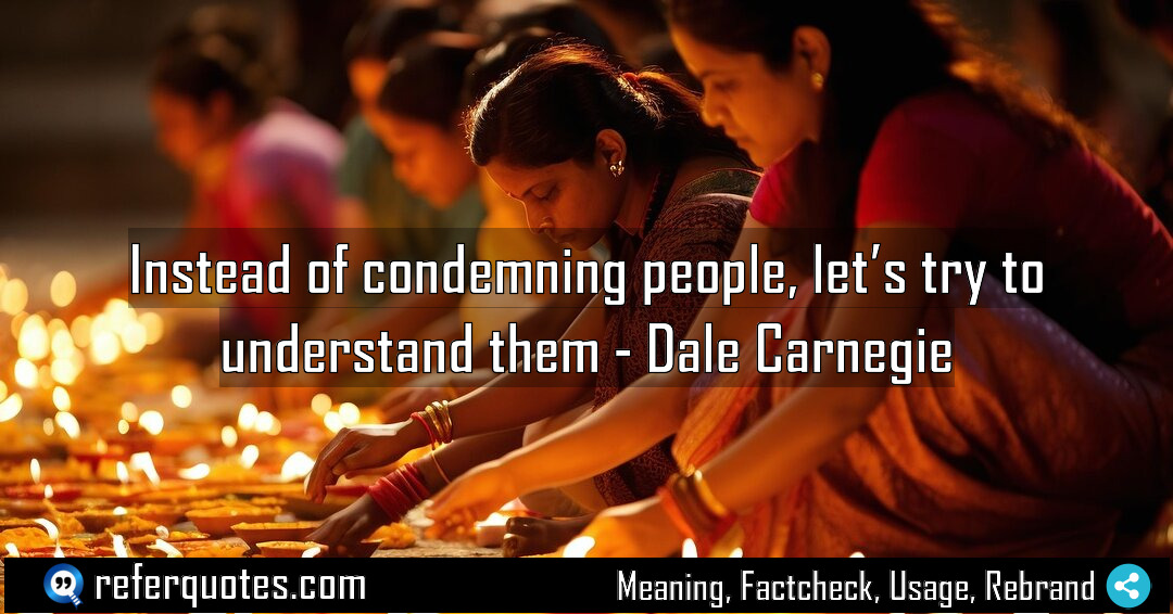 Instead of condemning people let s try to Meaning Factcheck Usage