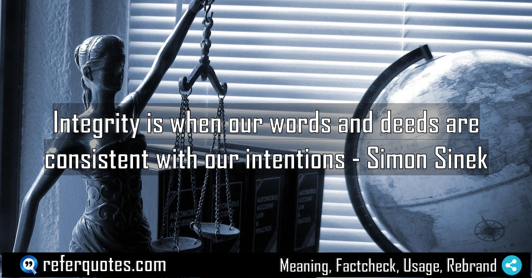 Integrity is when our words and deeds Meaning Factcheck Usage