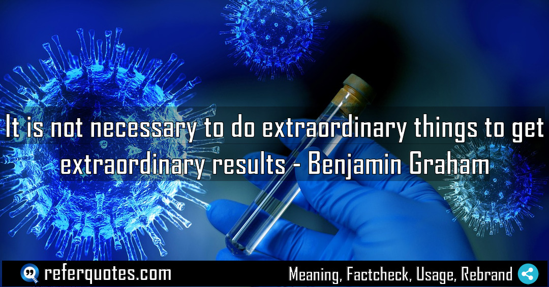 It is not necessary to do extraordinary things Meaning Factcheck Usage