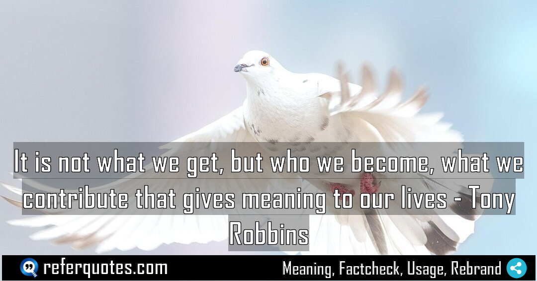 It is not what we get but who Meaning Factcheck Usage