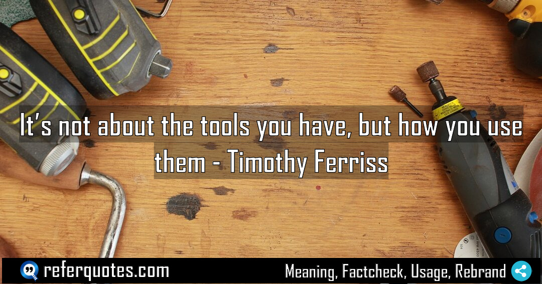 It s not about the tools you have Meaning Factcheck Usage