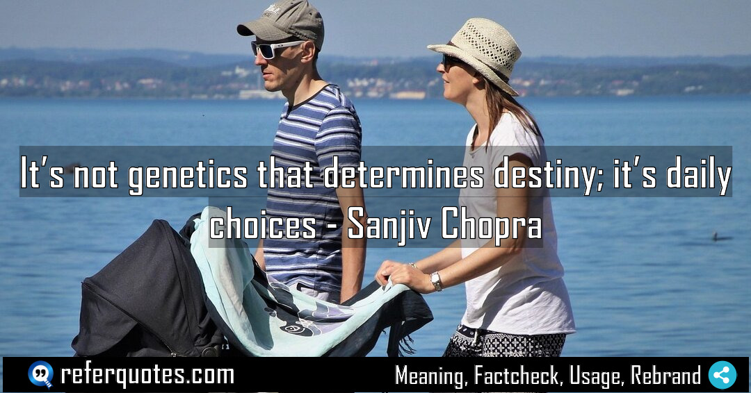 It s not genetics that determines destiny it Meaning Factcheck Usage