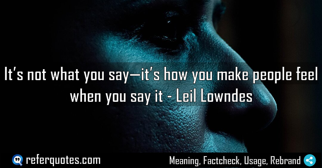 It s not what you say it s Meaning Factcheck Usage