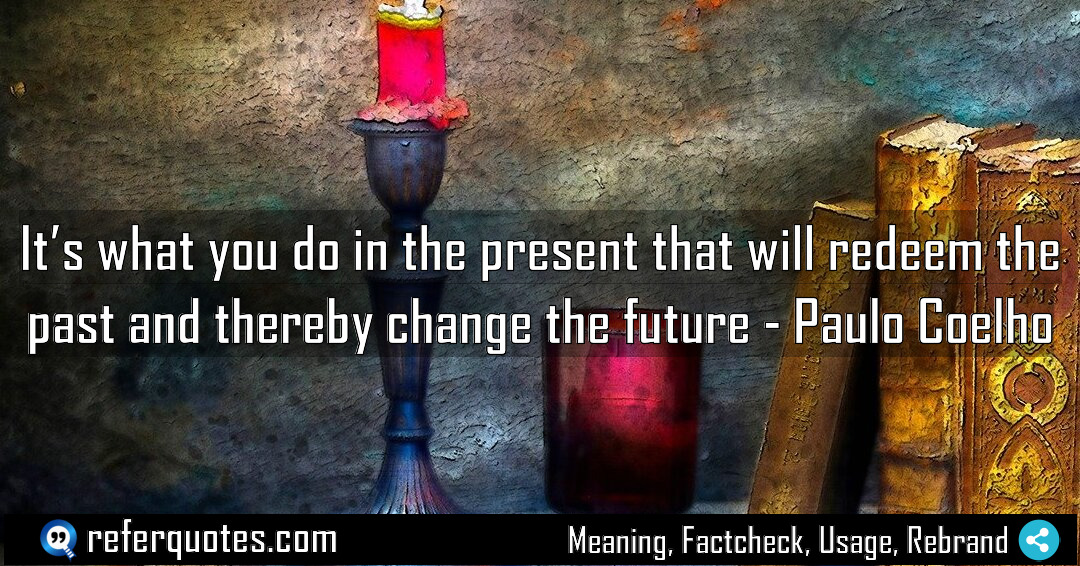 It s what you do in the present Meaning Factcheck Usage