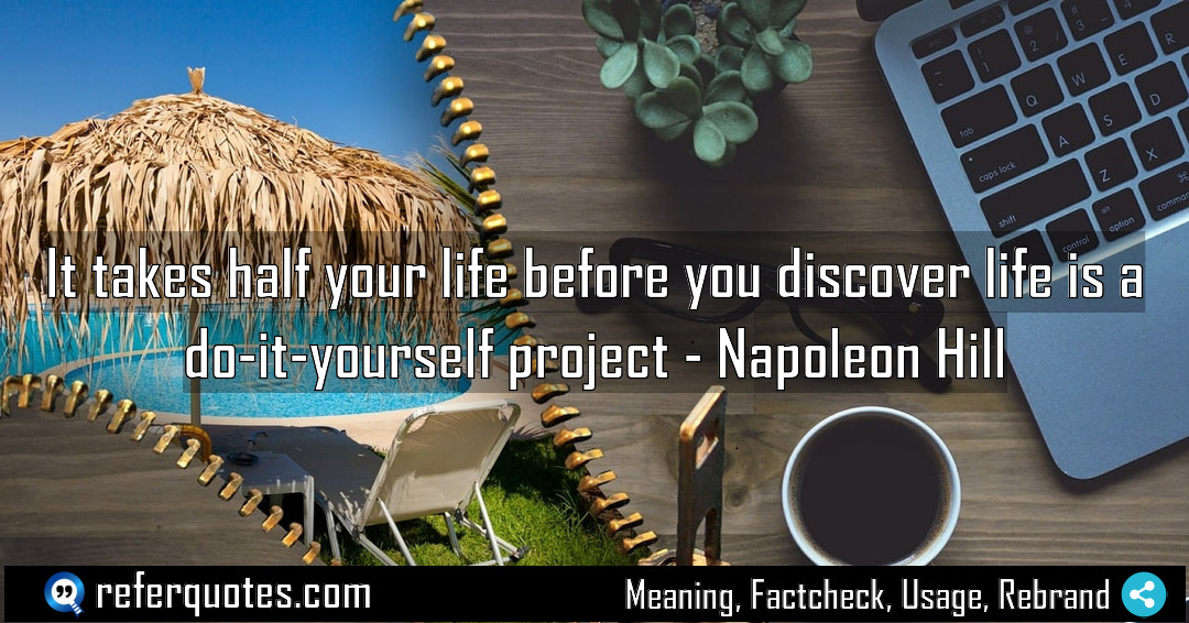 It takes half your life before you discover Meaning Factcheck Usage