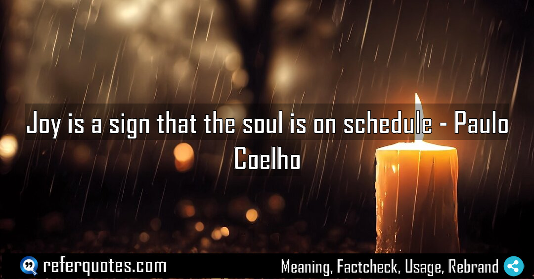 Joy is a sign that the soul is Meaning Factcheck Usage