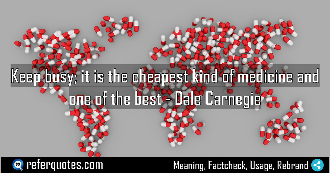 Keep busy it is the cheapest kind of Meaning Factcheck Usage