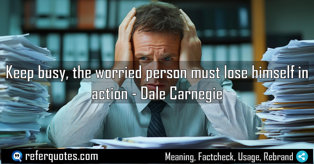 Keep busy the worried person must lose himself Meaning Factcheck Usage