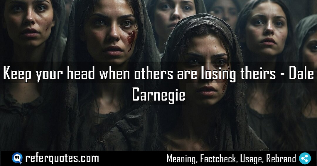 Keep your head when others are losing theirs Meaning Factcheck Usage