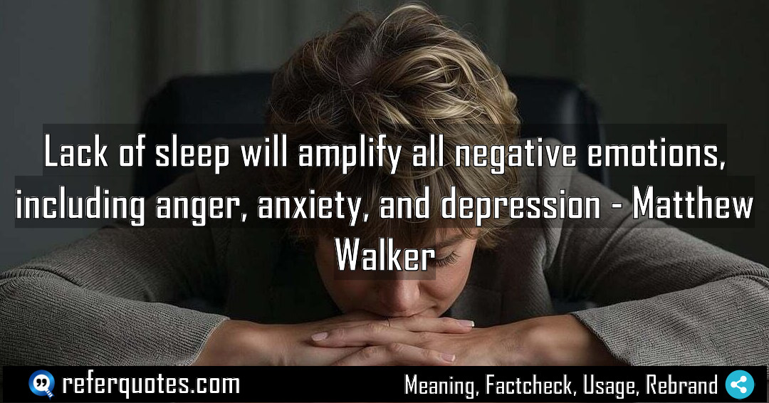 Lack of sleep will amplify all negative emotions Meaning Factcheck Usage