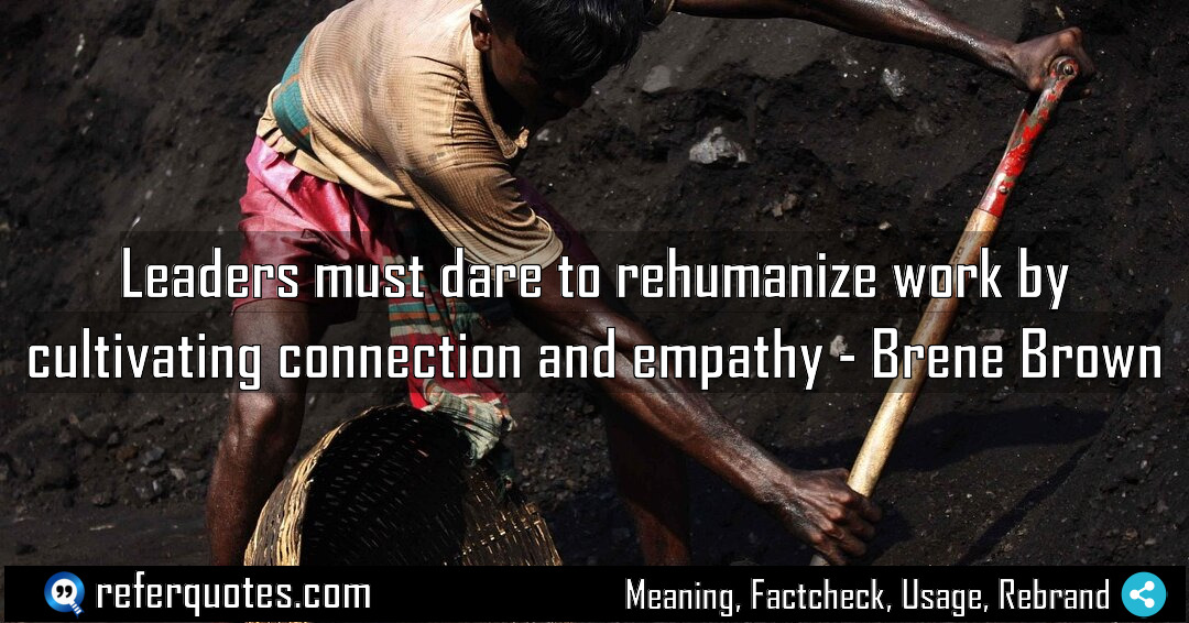 Leaders must dare to rehumanize work by cultivating Meaning Factcheck Usage