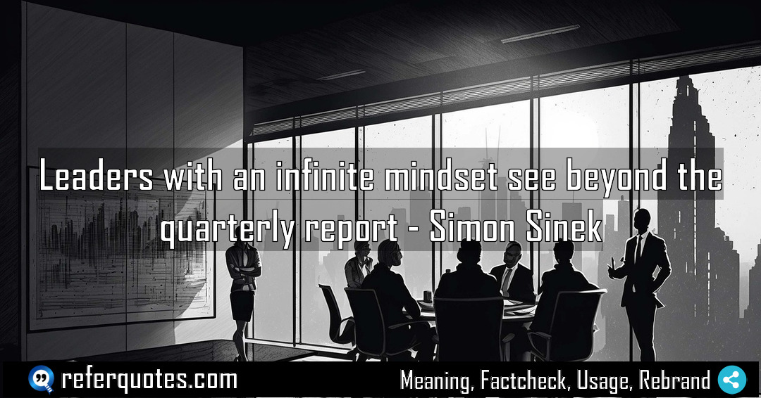 Leaders with an infinite mindset see beyond the Meaning Factcheck Usage