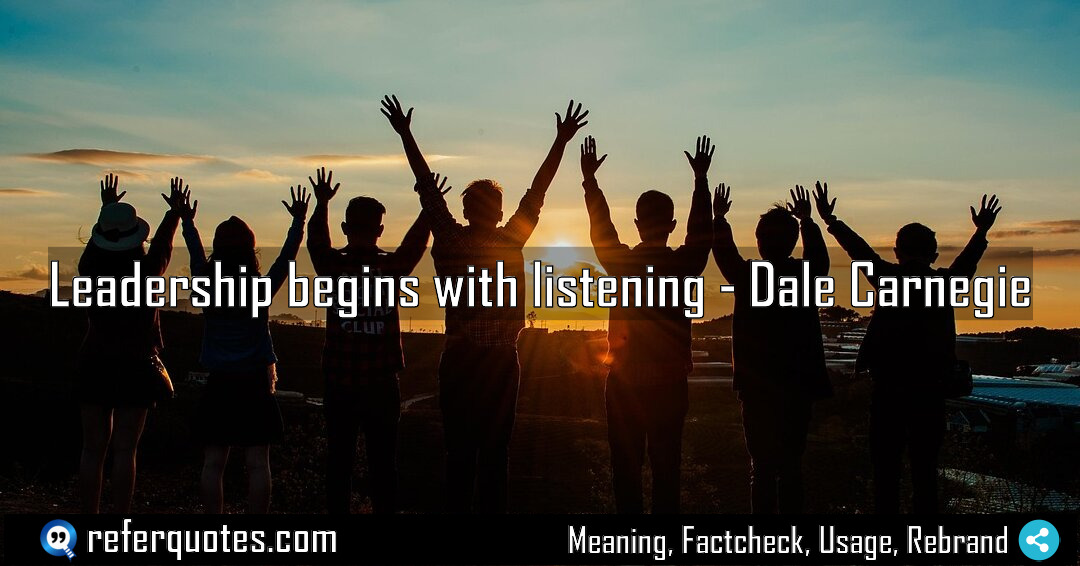 Leadership begins with listening Meaning Factcheck Usage