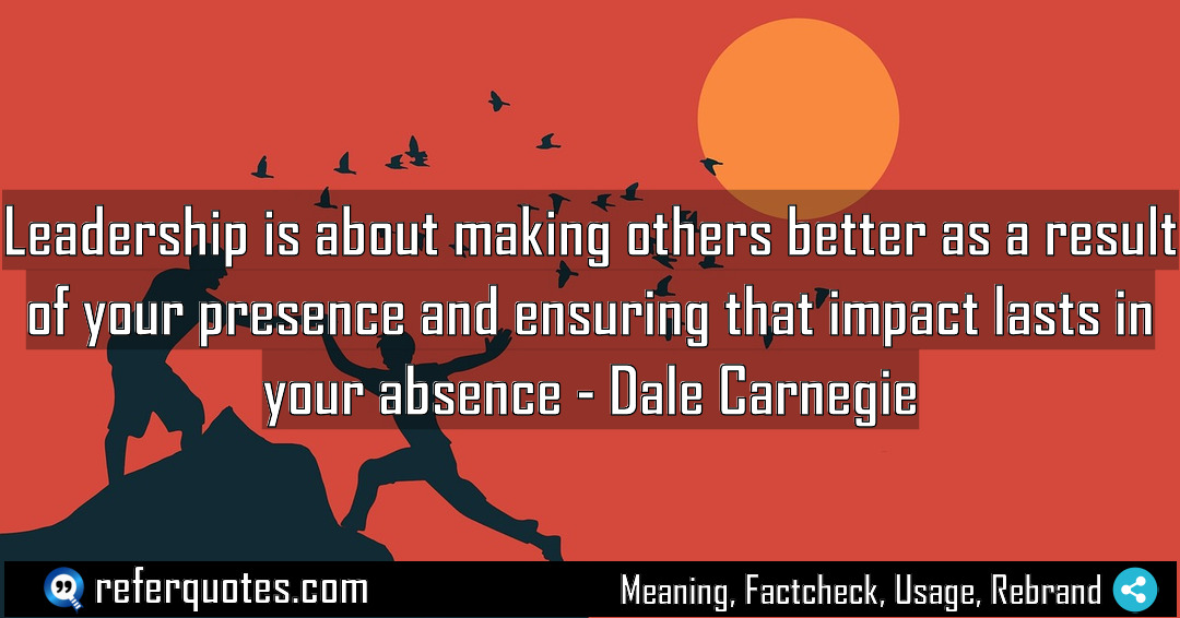 Leadership is about making others better as a Meaning Factcheck Usage