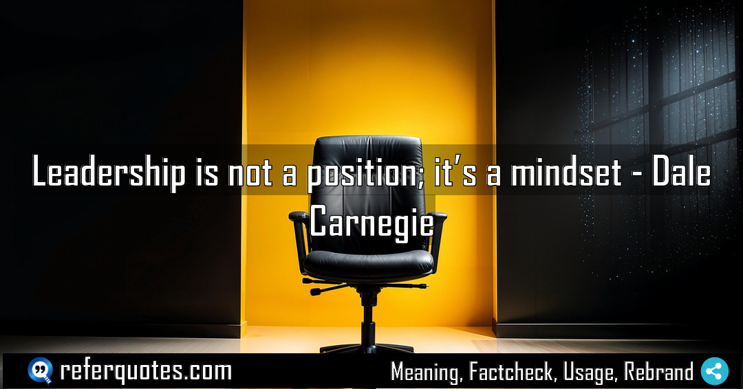 Leadership is not a position it s a Meaning Factcheck Usage