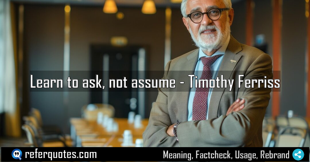 Learn to ask not assume Meaning Factcheck Usage