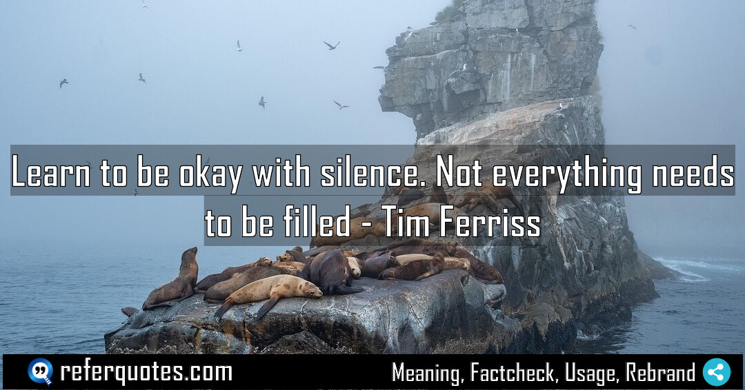 Learn to be okay with silence Not everything Meaning Factcheck Usage