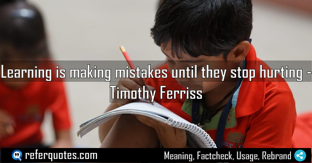 Learning is making mistakes until they stop hurting Meaning Factcheck Usage