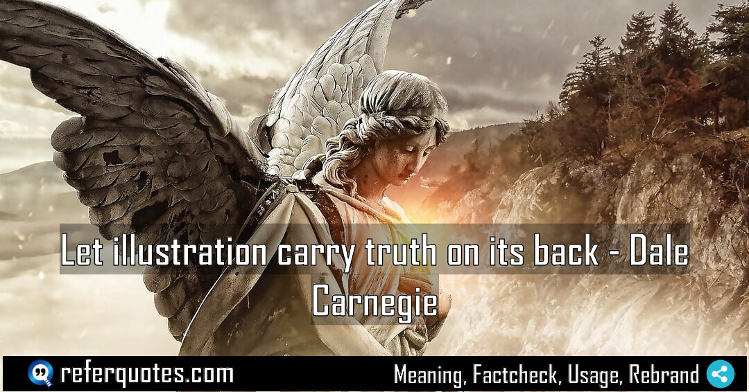 Let illustration carry truth on its back Meaning Factcheck Usage