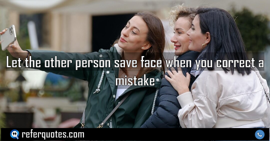 Let the other person save face when you Meaning Factcheck Usage