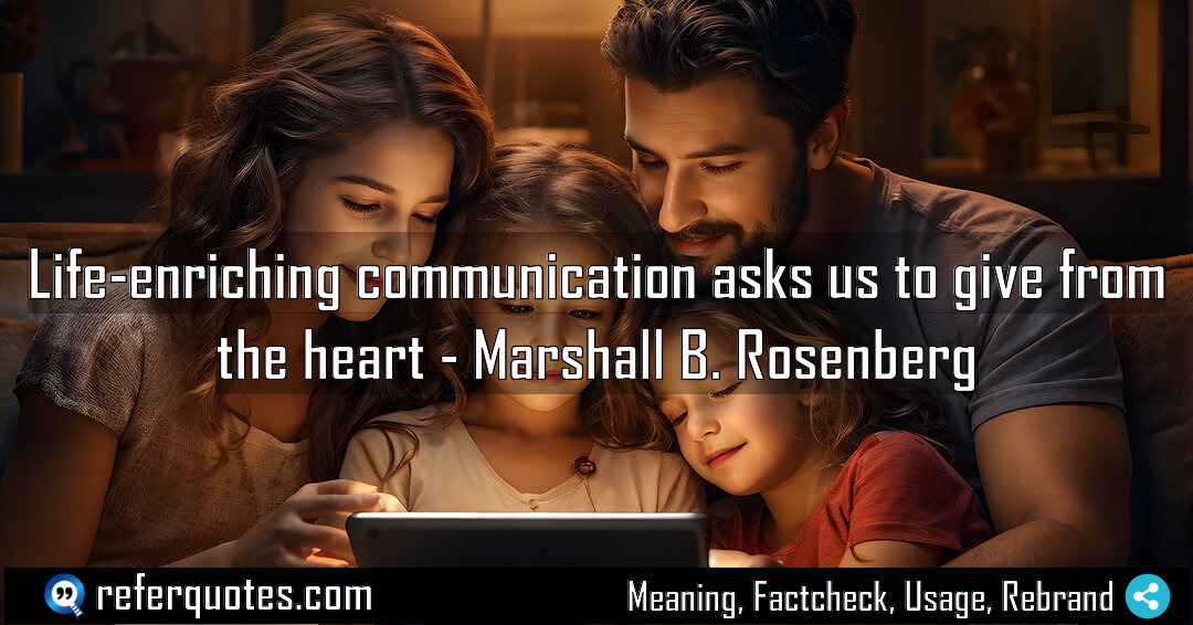 Life enriching communication asks us to give from Meaning Factcheck Usage