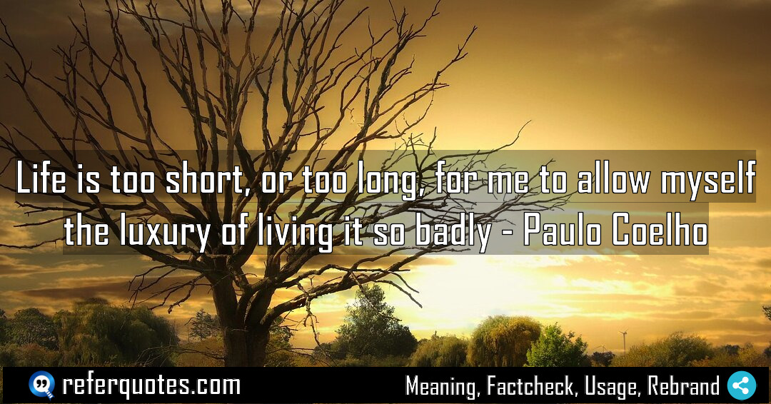 Life is too short or too long for Meaning Factcheck Usage