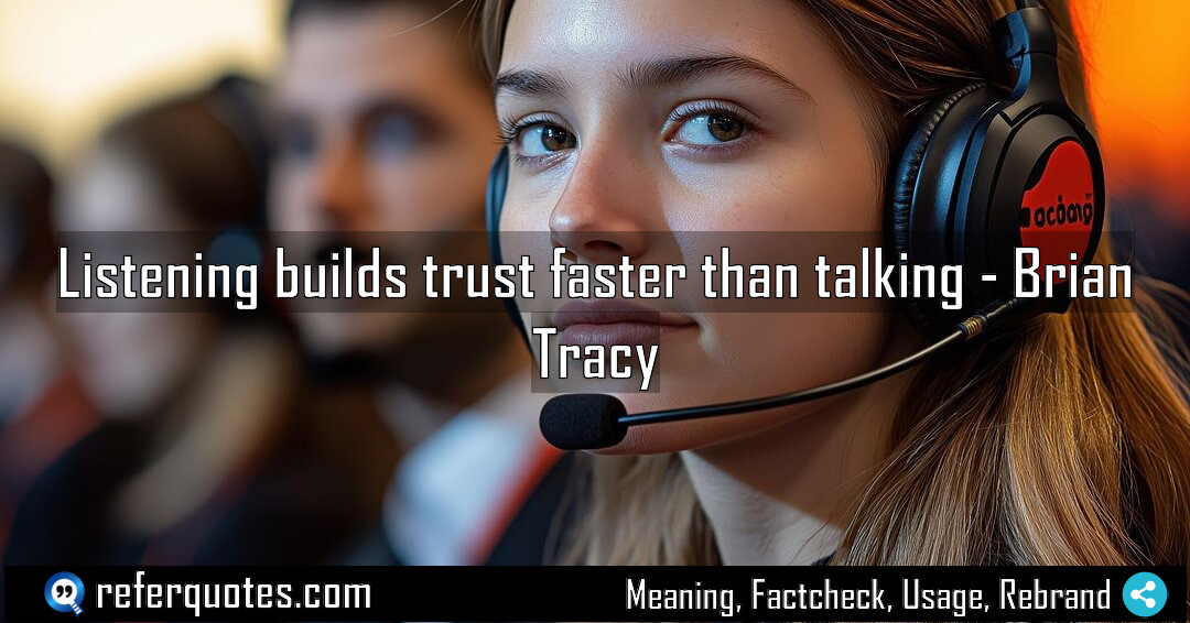 Listening builds trust faster than talking Meaning Factcheck Usage