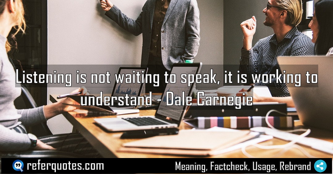 Listening is not waiting to speak it is Meaning Factcheck Usage