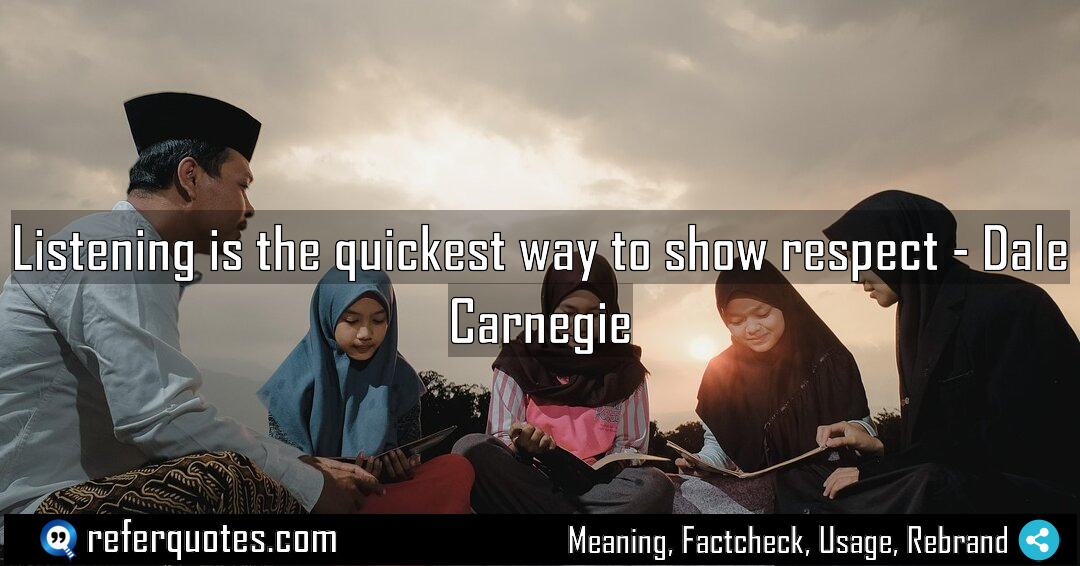 Listening is the quickest way to show respect Meaning Factcheck Usage