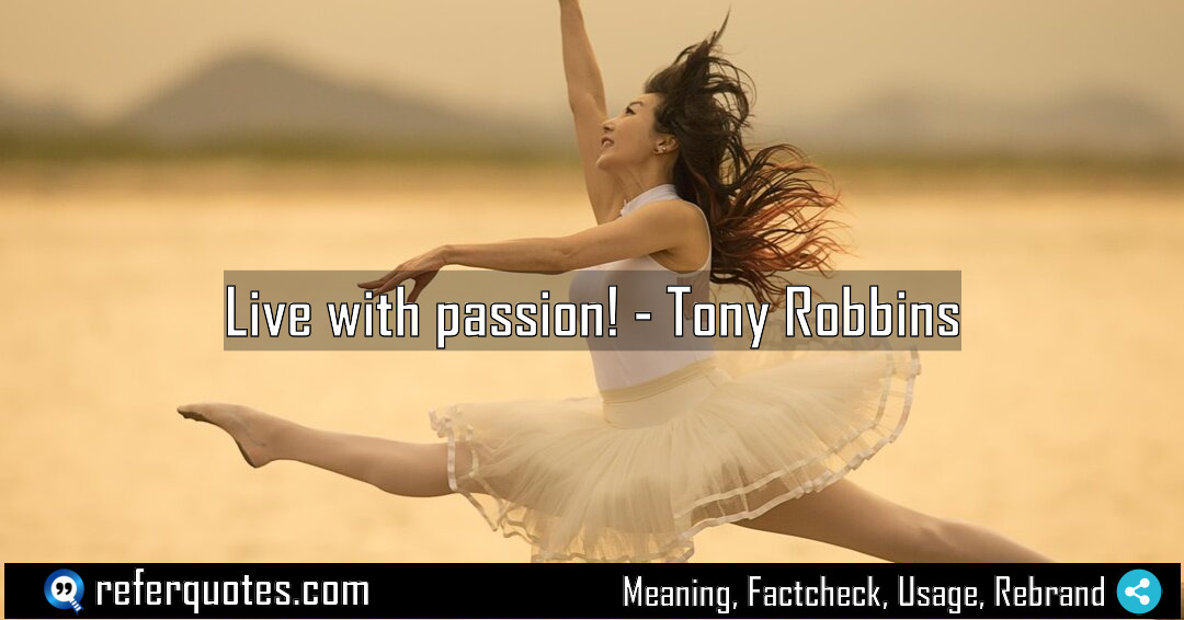 Live with passion Meaning Factcheck Usage