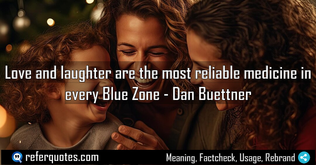 Love and laughter are the most reliable medicine Meaning Factcheck Usage