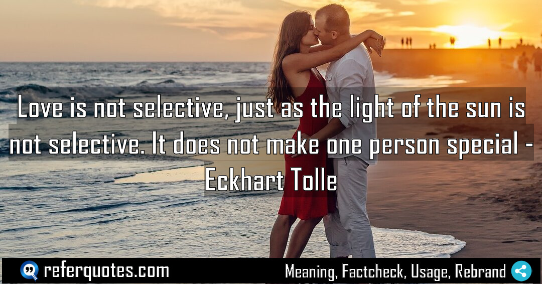 Love is not selective just as the light Meaning Factcheck Usage