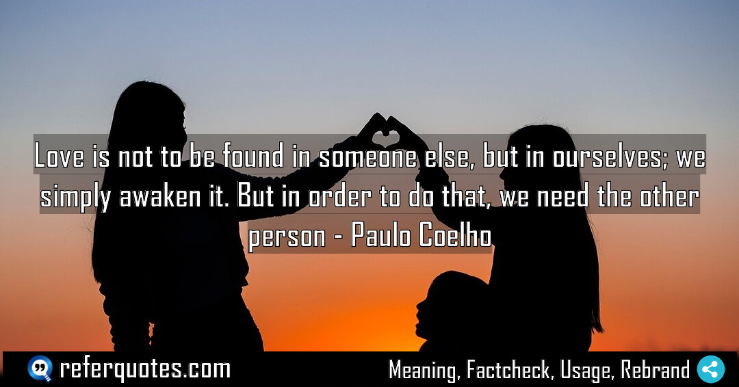 Love is not to be found in someone Meaning Factcheck Usage