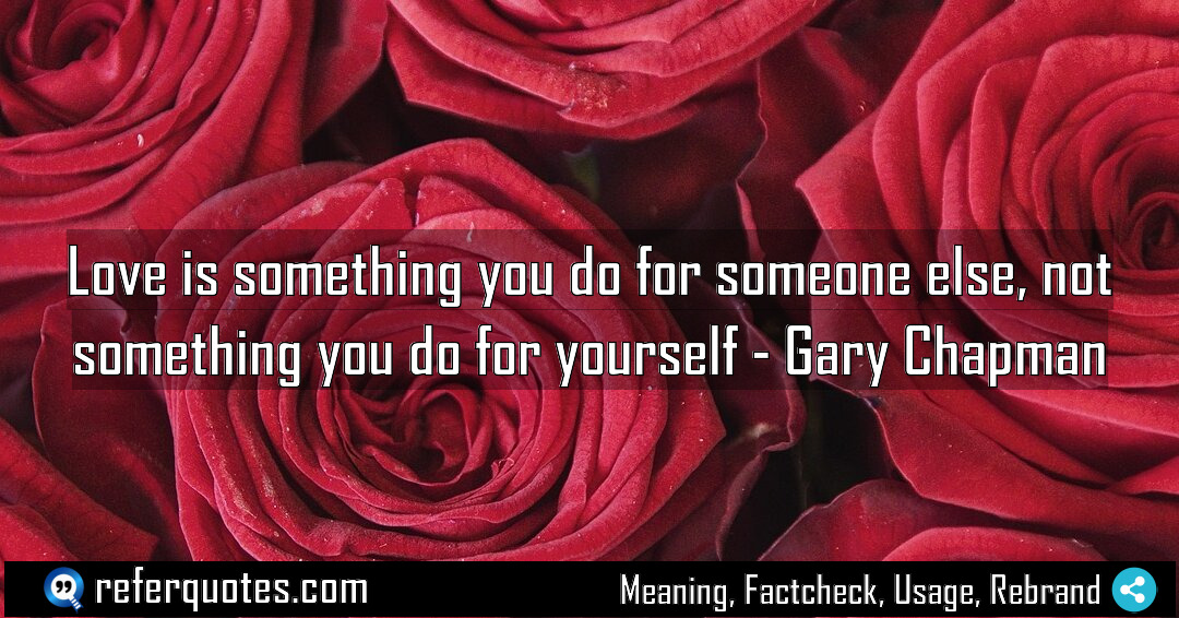 Love is something you do for someone else Meaning Factcheck Usage