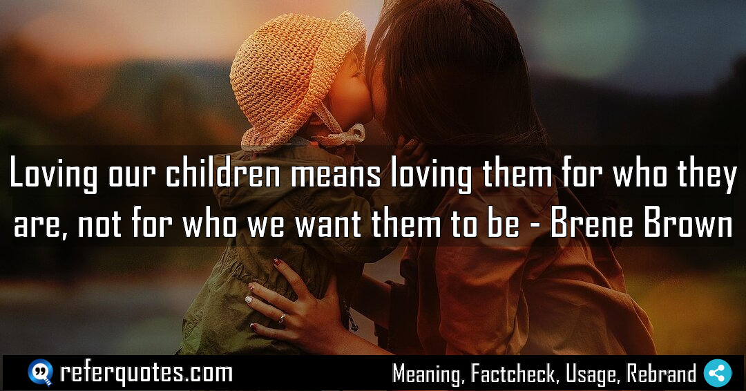 Loving our children means loving them for who Meaning Factcheck Usage