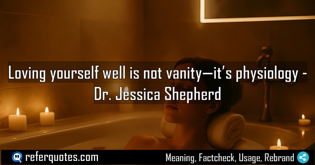 Loving yourself well is not vanity it s Meaning Factcheck Usage