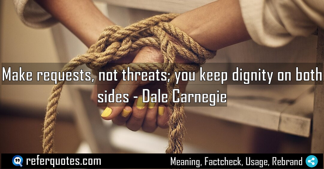 Make requests not threats you keep dignity on Meaning Factcheck Usage