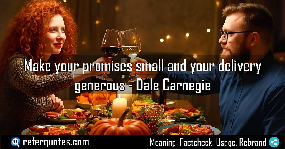 Make your promises small and your delivery generous Meaning Factcheck Usage