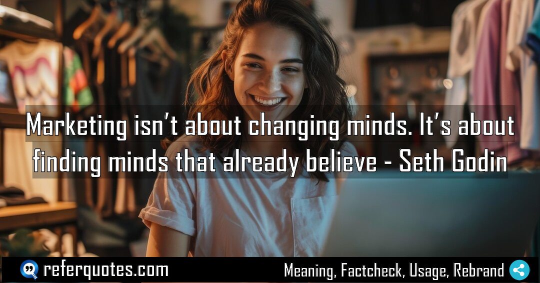Marketing isn t about changing minds It s Meaning Factcheck Usage