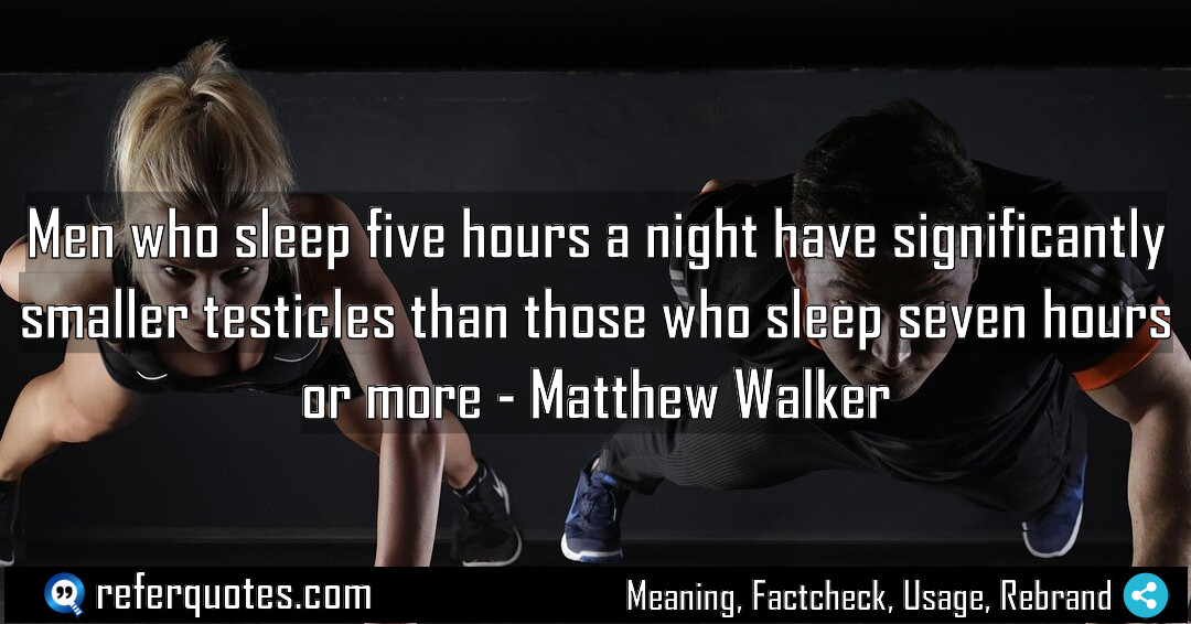 Men who sleep five hours a night have Meaning Factcheck Usage