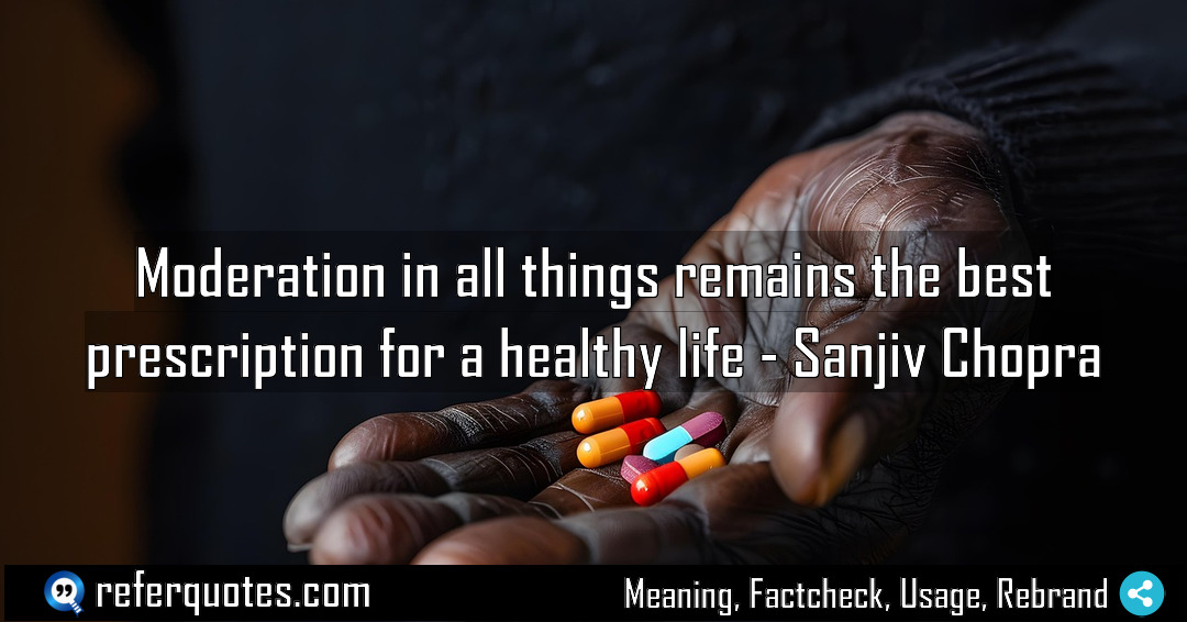 Moderation in all things remains the best prescription Meaning Factcheck Usage