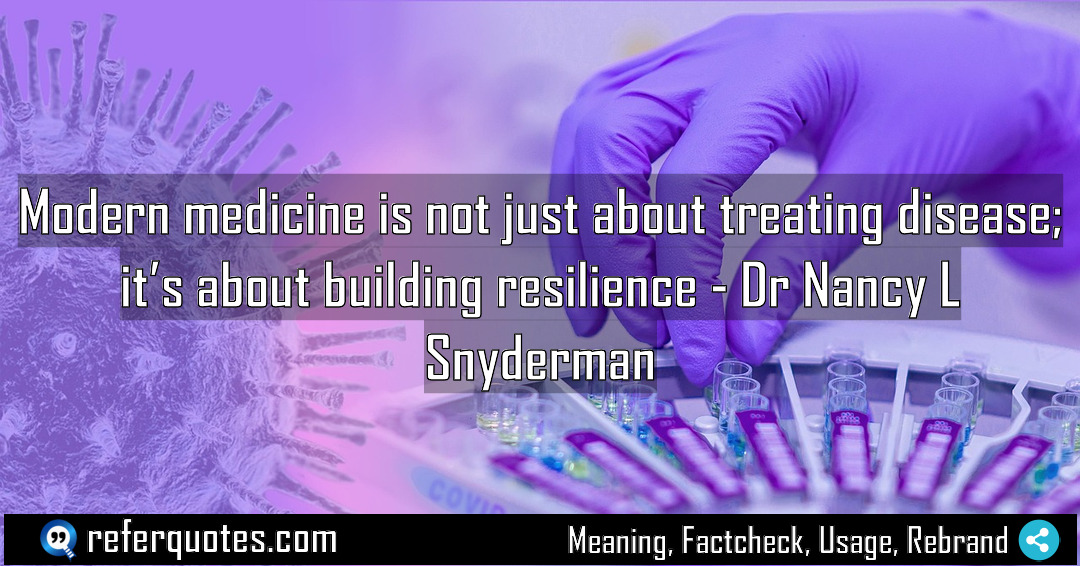 Modern medicine is not just about treating disease Meaning Factcheck Usage