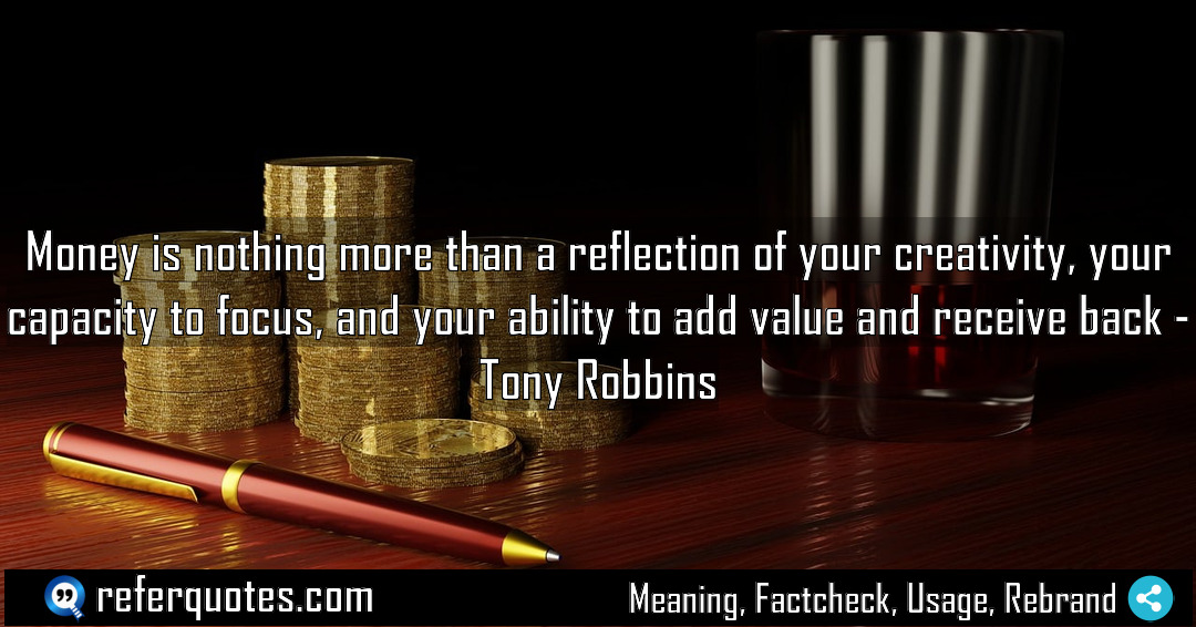 Money is nothing more than a reflection of Meaning Factcheck Usage