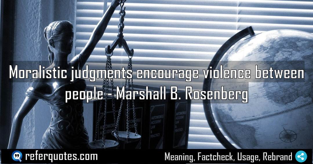 Moralistic judgments encourage violence between people Meaning Factcheck Usage