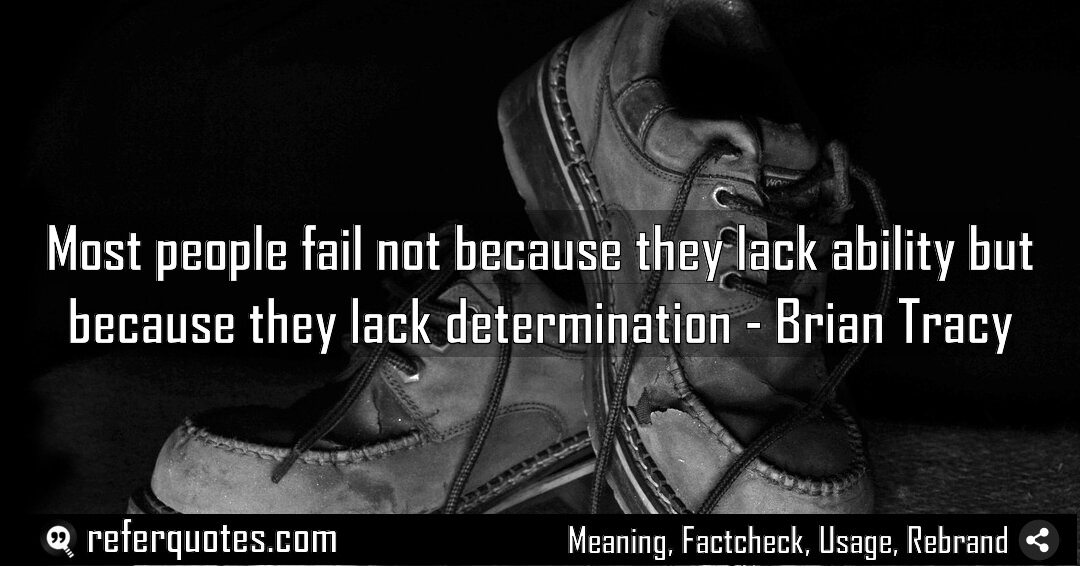 Most people fail not because they lack ability Meaning Factcheck Usage
