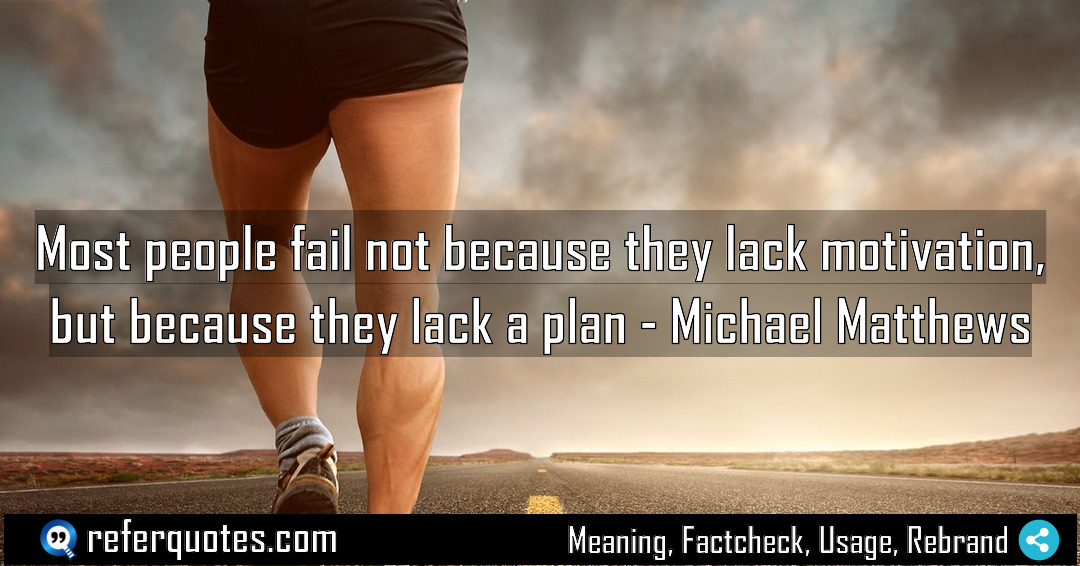 Most people fail not because they lack motivation Meaning Factcheck Usage