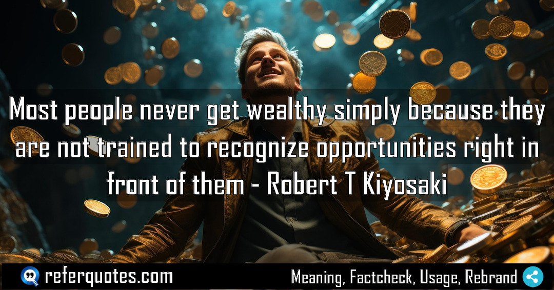 Most people never get wealthy simply because they Meaning Factcheck Usage