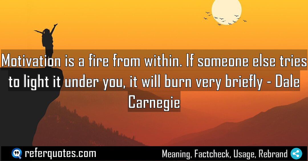 Motivation is a fire from within If someone Meaning Factcheck Usage