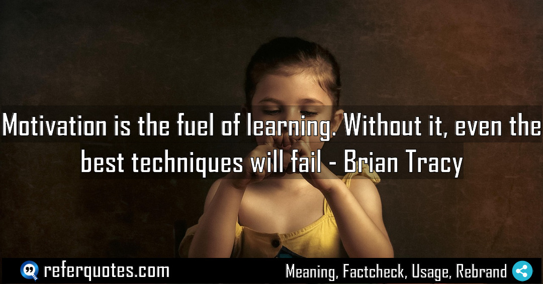 Motivation is the fuel of learning Without it Meaning Factcheck Usage