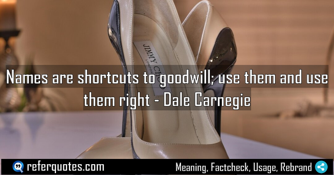 Names are shortcuts to goodwill use them and Meaning Factcheck Usage